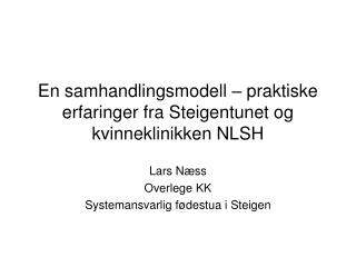 En samhandlingsmodell – praktiske erfaringer fra Steigentunet og kvinneklinikken NLSH