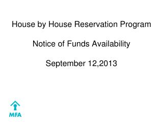 House by House Reservation Program Notice of Funds Availability September 12,2013