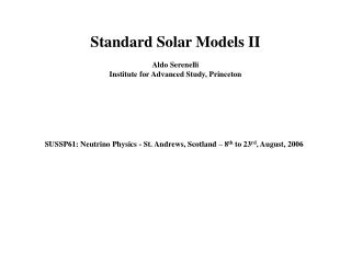 Standard Solar Models II Aldo Serenelli Institute for Advanced Study, Princeton