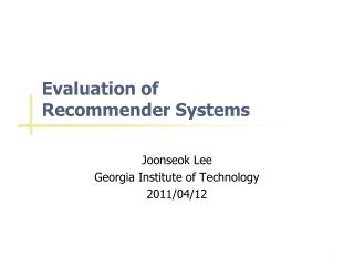 Evaluation of Recommender Systems