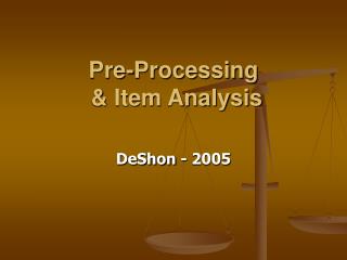 Pre-Processing &amp; Item Analysis