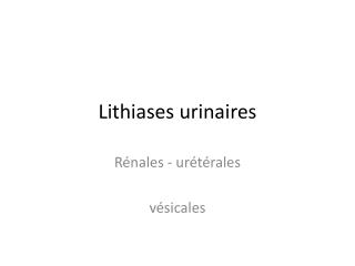 Lithiases urinaires