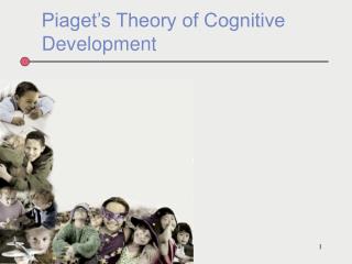 Piaget’s Theory of Cognitive Development