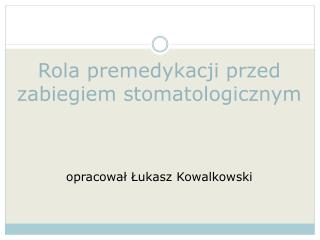 Rola premedykacji przed zabiegiem stomatologicznym