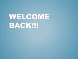 Welcome Back!!!