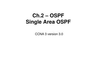 Ch.2 – OSPF Single Area OSPF