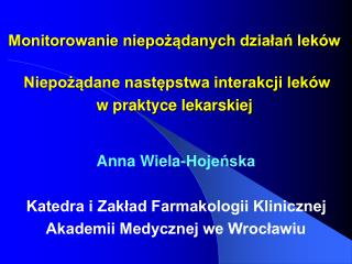 Anna Wiela-Hojeńska Katedra i Zakład Farmakologii Klinicznej Akademii Medycznej we Wrocławiu