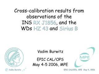Vadim Burwitz EPIC CAL/OPS May 4-5 2006, MPE