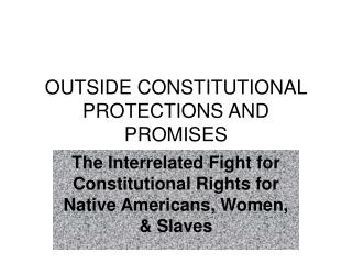 OUTSIDE CONSTITUTIONAL PROTECTIONS AND PROMISES