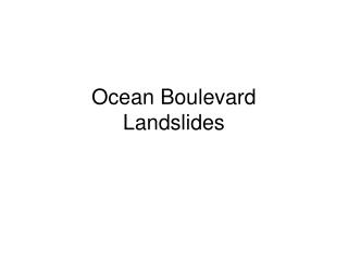 Ocean Boulevard Landslides