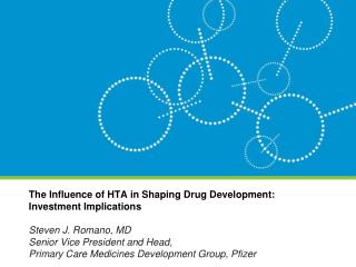 The Influence of HTA in Shaping Drug Development: Investment Implications Steven J. Romano, MD