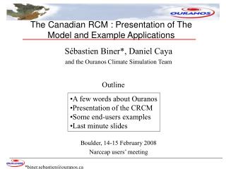 Sébastien Biner*, Daniel Caya and the Ouranos Climate Simulation Team