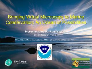 Bringing Virtual Microscopy to Marine Conservation: An Ocean of Possibilities