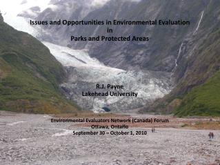 Issues and Opportunities in Environmental Evaluation in Parks and Protected Areas R.J. Payne