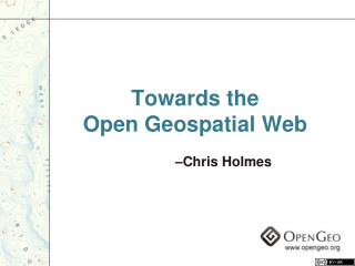 Towards the Open Geospatial Web