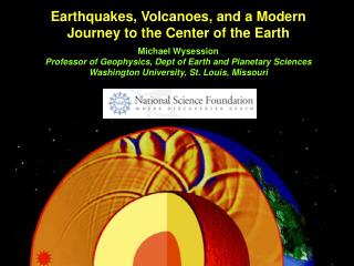 Earthquakes, Volcanoes, and a Modern Journey to the Center of the Earth Michael Wysession