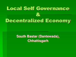 Local Self Governance &amp; Decentralized Economy