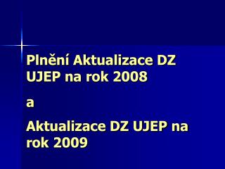 Plnění Aktualizace DZ UJEP na rok 2008 a Aktualizace DZ UJEP na rok 2009