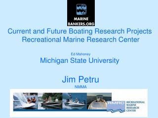 Current and Future Boating Research Projects Recreational Marine Research Center Ed Mahoney