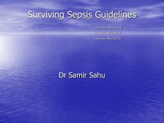 Surviving Sepsis Guidelines Crit Care Med 2004 Crit Care Med 2008 Crit Care Med 2012