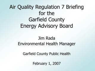 Air Quality Regulation 7 Briefing for the Garfield County Energy Advisory Board