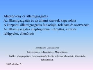 Előadó: Dr. Csonka Ernő Közigazgatási és Igazságügyi Minisztérium