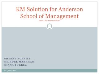 KM Solution for Anderson School of Management Final Client Presentation