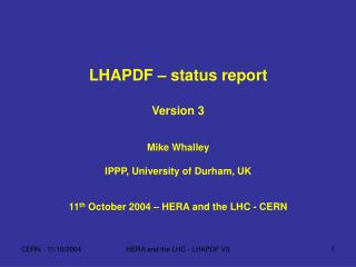 LHAPDF – status report Version 3 Mike Whalley IPPP, University of Durham, UK