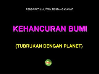 KEHANCURAN BUMI