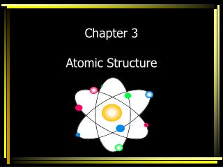 Chapter 3 Atomic Structure