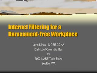 Internet Filtering for a Harassment-Free Workplace