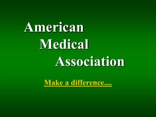 American 	Medical 		Association