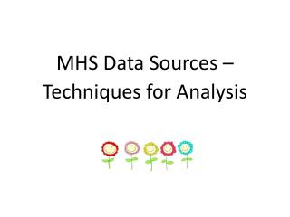 MHS Data Sources – Techniques for Analysis