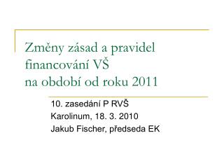 Změny zásad a pravidel financování VŠ na období od roku 2011