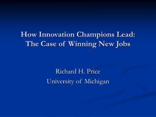 How Innovation Champions Lead: The Case of Winning New Jobs