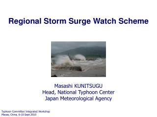 Masashi KUNITSUGU Head, National Typhoon Center Japan Meteorological Agency