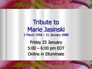 Tribute to Marie Jasinski 2 March 1956 – 21 January 2008