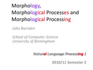 Morpho logy , Morpho log ical Process es and Morpho log ical Process ing