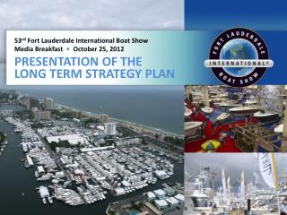 53 rd Fort Lauderdale International Boat Show Media Breakfast • October 25, 2012