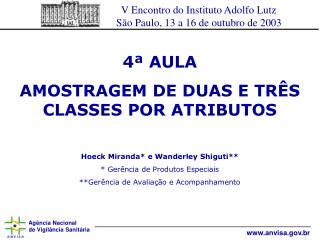 4ª AULA AMOSTRAGEM DE DUAS E TRÊS CLASSES POR ATRIBUTOS Hoeck Miranda* e Wanderley Shiguti**