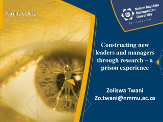 Constructing new leaders and managers through research – a prison experience Zoliswa Twani