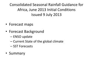 Forecast maps Forecast Background ENSO update Current State of the global climate SST Forecasts