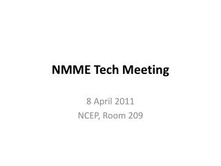 NMME Tech Meeting