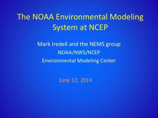 The NOAA Environmental Modeling System at NCEP