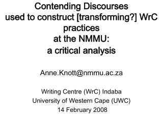Anne.Knott@nmmu.ac.za Writing Centre (WrC) Indaba University of Western Cape (UWC)