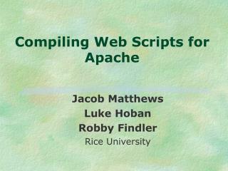 Compiling Web Scripts for Apache