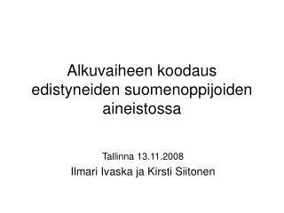 Alkuvaiheen koodaus edistyneiden suomenoppijoiden aineistossa