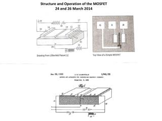Structure and Operation of the MOSFET 24 and 26 March 2014
