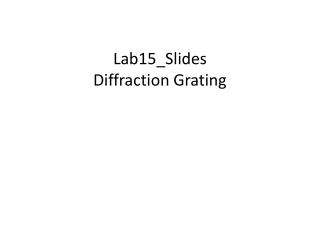 Lab15_Slides Diffraction Grating