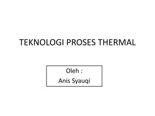 TEKNOLOGI PROSES THERMAL